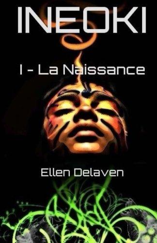 Ineoki: I - La Naissance