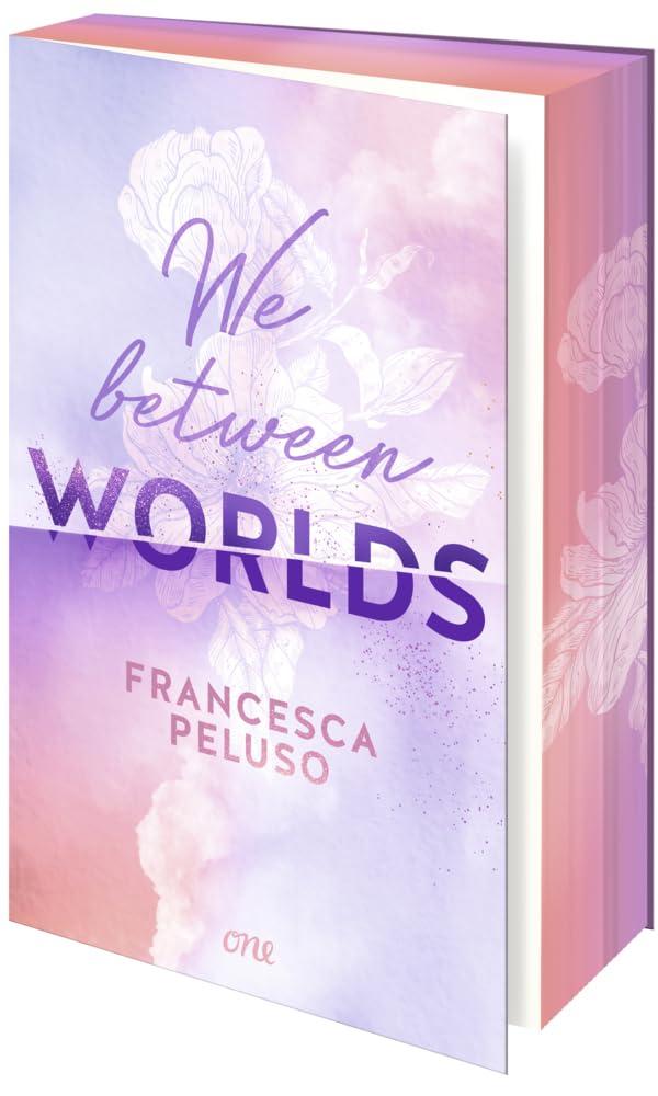 We between Worlds: Eine Liebe, die Grenzen überwindet; Haters to Lovers & Fake-Dating (1. Auflage exklusiv mit Farbschnitt & Page-Overlay) (Band 1); ab 14 Jahre (Ferham Creek, Band 1)