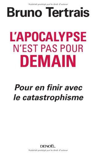 L'apocalypse n'est pas pour demain : pour en finir avec le catastrophisme