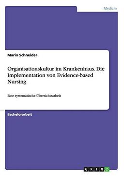 Organisationskultur im Krankenhaus. Die Implementation von Evidence-based Nursing: Eine systematische Übersichtsarbeit