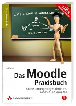 Das Moodle-Praxisbuch. Online-Lernumgebungen einrichten, anbieten und verwalten. Mit Moodle auf CD (für Installation und Live-Betrieb direkt von CD).