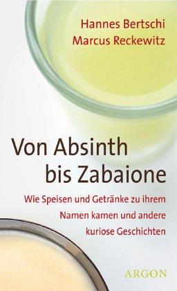 Von Absinth bis Zabaione