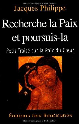 Recherche la paix et poursuis la : petit traité sur la paix du coeur