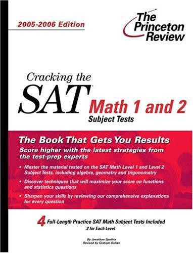 Cracking the SAT Math 1 and 2 Subject Tests, 2005-2006 Edition (College Test Preparation)