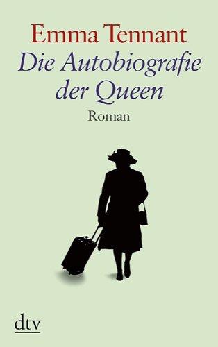 Die Autobiografie der Queen: Roman