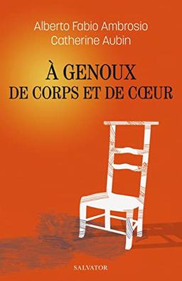 A genoux de corps et de coeur