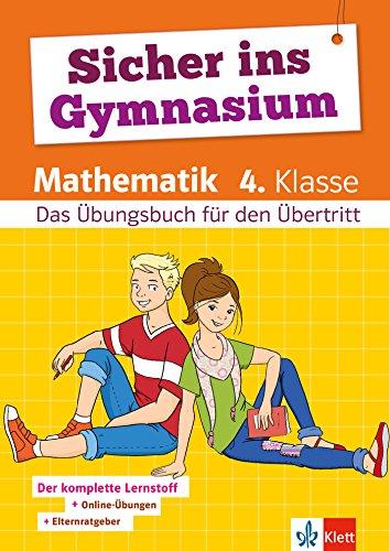 Klett Sicher ins Gymnasium Mathematik 4. Klasse. Der komplette Lernstoff: Das Übungsbuch für den Übertritt