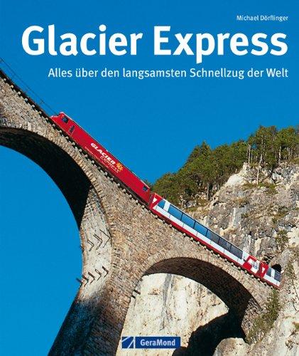 Glacier Express: Alles über den langsamsten Schnellzug der Welt