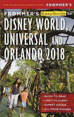 Frommer's EasyGuide to Disney World, Universal and Orlando 2018 (EasyGuides)