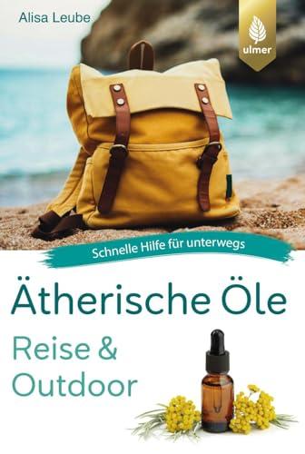 Ätherische Öle Reise und Outdoor: Schnelle Hilfe für unterwegs