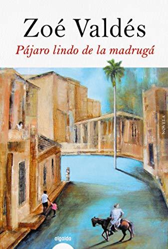 Pájaro lindo de la madrugá (ALGAIDA LITERARIA - ALGAIDA NARRATIVA)