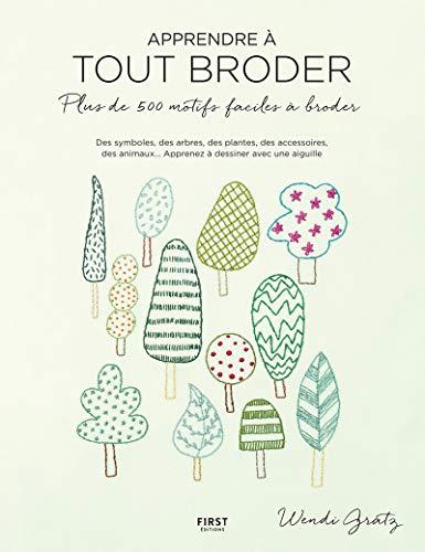 Apprendre à tout broder : plus de 500 motifs faciles à broder : des symboles, des arbres, des plantes, des accessoires, des animaux... Apprenez à dessiner avec une aiguille