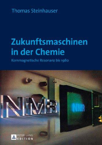 Zukunftsmaschinen in der Chemie: Kernmagnetische Resonanz bis 1980