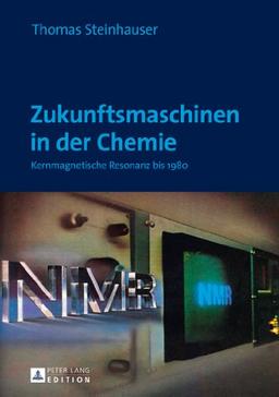 Zukunftsmaschinen in der Chemie: Kernmagnetische Resonanz bis 1980