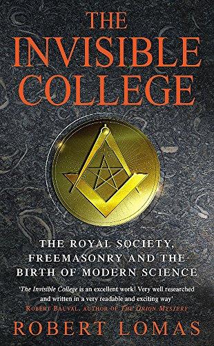 The Invisible College: The Royal Society, Freemasonry and the Birth of Modern Science