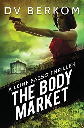 The Body Market: A Leine Basso Thriller