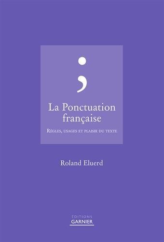 La ponctuation française : règles, usages et plaisir du texte