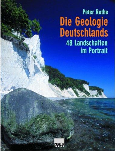 Die Geologie Deutschlands. 48 Landschaften im Portrait