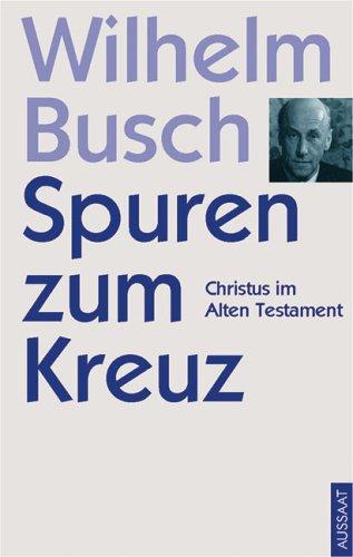 Spuren zum Kreuz. Christus im Alten Testament