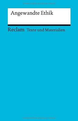 Angewandte Ethik: (Texte und Materialien für den Unterricht)