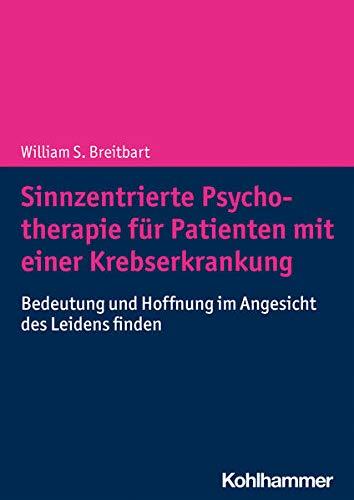 Sinnzentrierte Psychotherapie für Patienten mit einer Krebserkrankung: Bedeutung und Hoffnung im Angesicht des Leidens finden