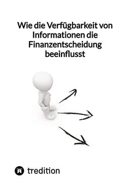 Wie die Verfügbarkeit von Informationen die Finanzentscheidung beeinflusst: DE