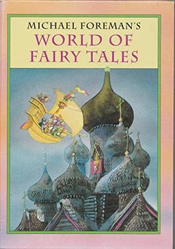 Michael Foreman's World of Fairy Tales