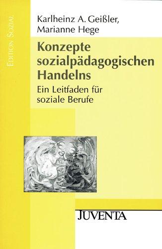 Konzepte sozialpädagogischen Handelns: Ein Leitfaden für soziale Berufe (Edition Sozial)