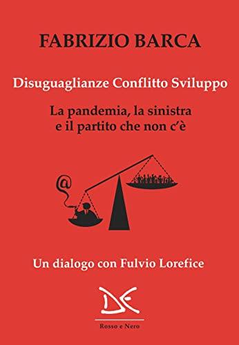 Disuguaglianze, conflitto, sviluppo. La pandemia, la sinistra e il partito che non c'è. Un dialogo con Fulvio Lorefice (Rosso e nero)