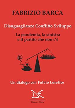 Disuguaglianze, conflitto, sviluppo. La pandemia, la sinistra e il partito che non c'è. Un dialogo con Fulvio Lorefice (Rosso e nero)