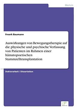 Auswirkungen von Bewegungstherapie auf die physische und psychische Verfassung von Patienten im Rahmen einer hämatopoetischen Stammzelltransplantation