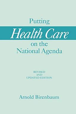 Putting Health Care on the National Agenda: Revised and Updated Edition