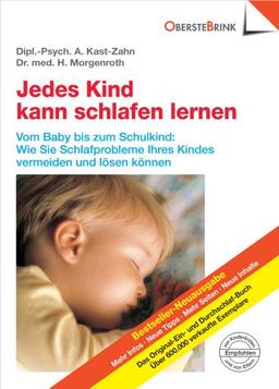 Jedes Kind kann schlafen lernen: Vom Baby bis zum Schulkind - Wie Sie die Schlafprobleme Ihres Kindes vermeiden und lösen können