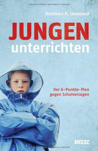 Jungen unterrichten: Der 6-Punkte-Plan gegen Schulversagen