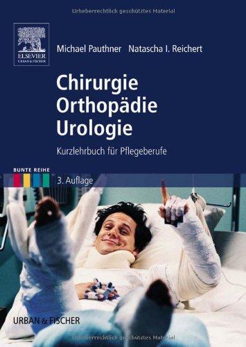 Chirurgie Orthopädie Urologie: Kurzlehrbuch für Pflegeberufe