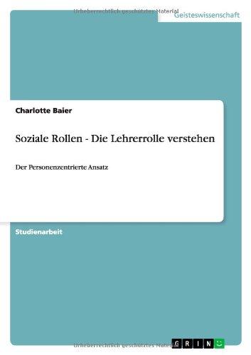 Soziale Rollen - Die Lehrerrolle verstehen: Der Personenzentrierte Ansatz