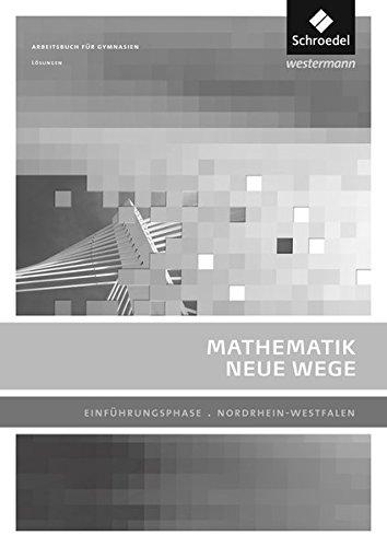 Mathematik Neue Wege SII - Ausgabe 2014 für Nordrhein-Westfalen: Einführungsphase: Lösungen