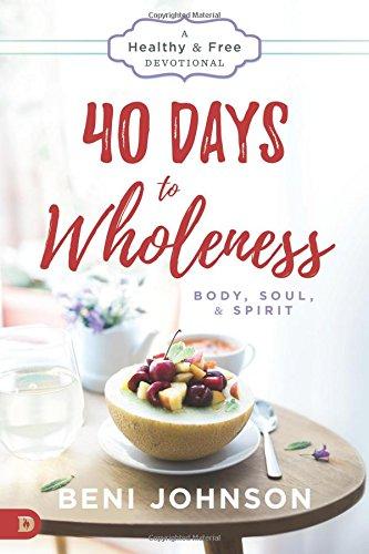 40 Days to Wholeness: Body, Soul, and Spirit: A Healthy and Free Devotional