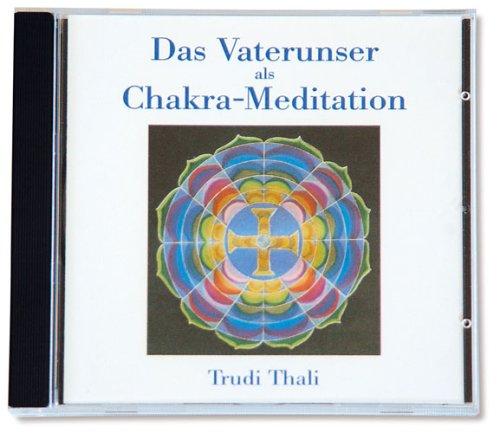 Das Vaterunser als Chakra-Meditation. CD