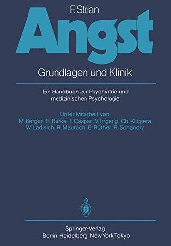 Angst: Grundlagen und Klinik. Ein Handbuch zur Psychiatrie und medizinischen Psychologie