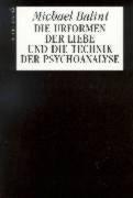 Die Urformen der Liebe und die Technik der Psychoanalyse