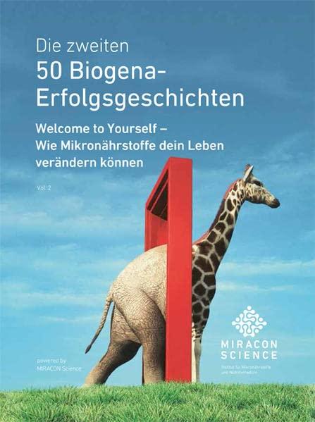 Die zweiten 50 Biogena-Erfolgsgeschichten: Welcome to yourself - Wie Mikronährstoffe dein Leben verändern können / Vol. 2