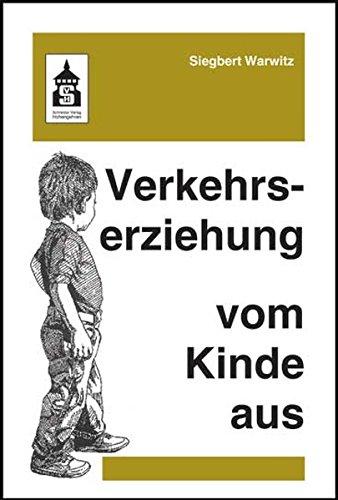 Verkehrserziehung vom Kinde aus: Wahrnehmen - Spielen - Denken - Handeln