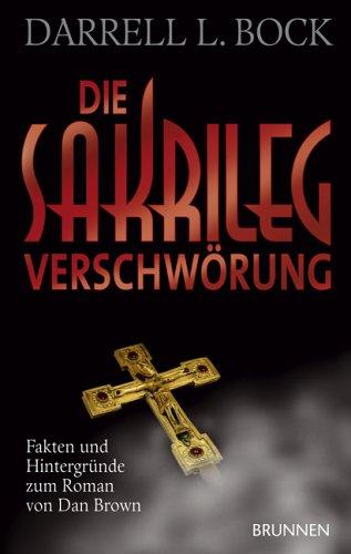 Die Sakrileg -Verschwörung. Fakten und Hintergründe zum Roman von Dan Brown