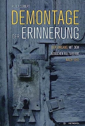 Demontage der Erinnerung: Der Umgang mit dem jüdischen Kulturerbe nach 1945