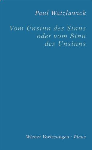 Vom Unsinn des Sinns oder vom Sinn des Unsinns: Der vorliegende Text basiert auf zwei aufeinander Bezug nehmenden Vorträgen im Wiener Rathaus, am 17. Mai 1989 und am 5. November 1991