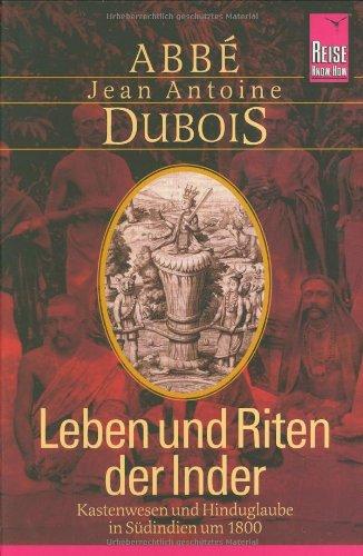 Leben und Riten der Inder. Kastenwesen und Hinduglaube in Südindien um 1800