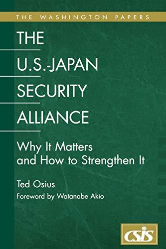 The U.S.-Japan Security Alliance: Why It Matters and How to Strengthen It (The Washington Papers)