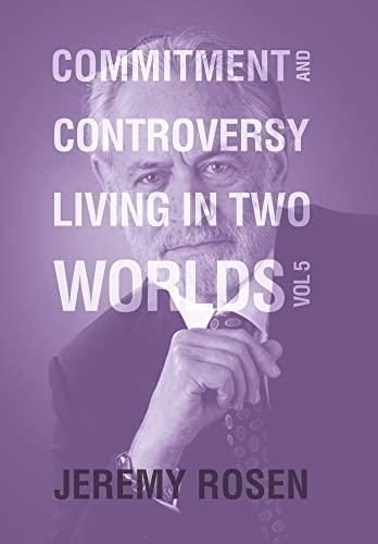 Commitment and Controversy Living in Two Worlds: Volume 5