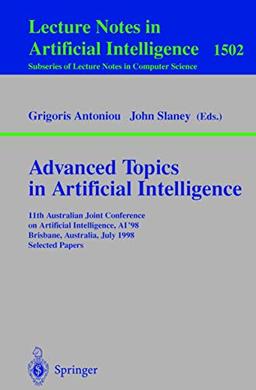 Advanced Topics in Artificial Intelligence: 11th Australian Joint Conference on Artificial Intelligence, AI'98, Brisbane, Australia, July 13-17, 1998 ... Notes in Computer Science (1502), Band 1502)